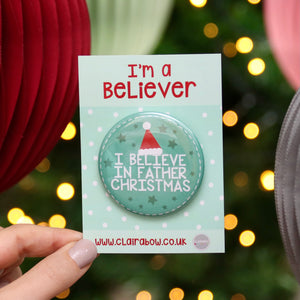 I Believe In Father Christmas Badge