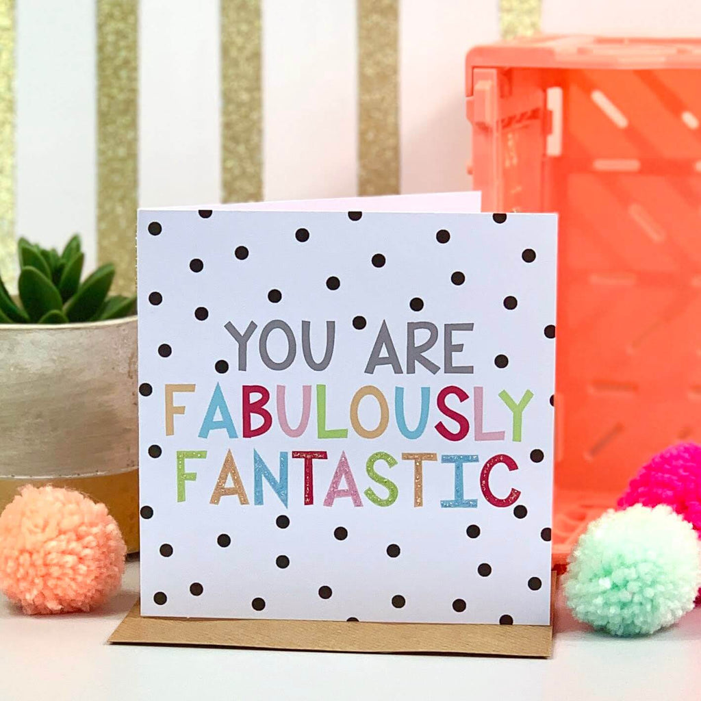 You Are Fabulously Fantastic Spot Card