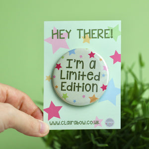 I'm A Limited Edition Badge