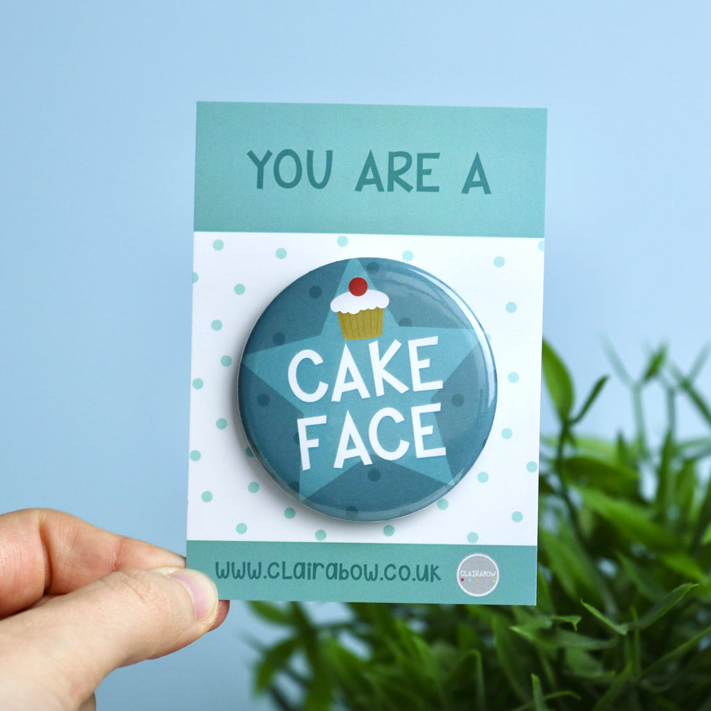 You Are A Cake Face Badge