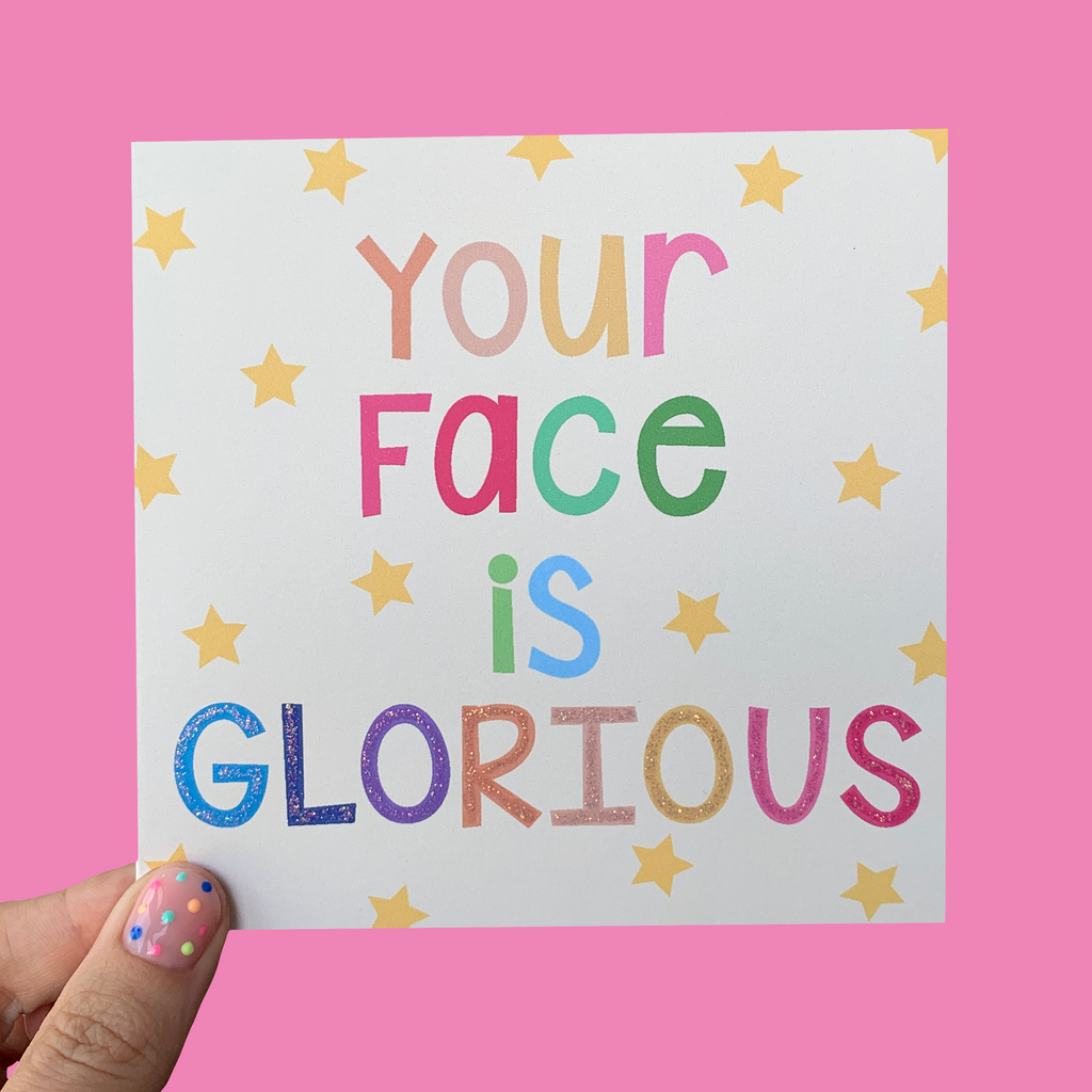 Your Face Is Glorious Greeting Card